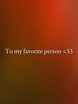 To my fav person 
