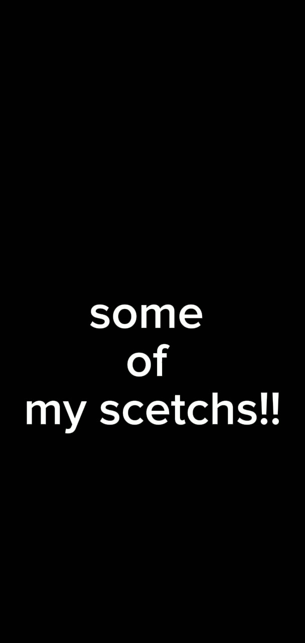 some of my scetchs