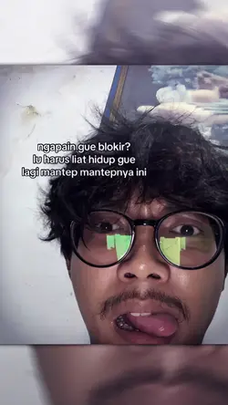 NGAPAIN GUE BLOKIR?