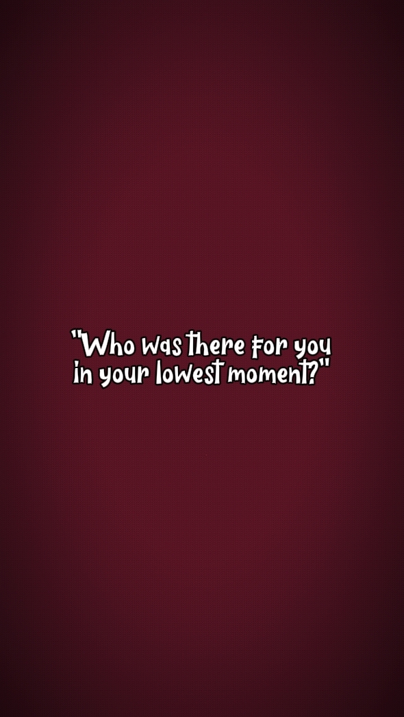 in your lowestmoment