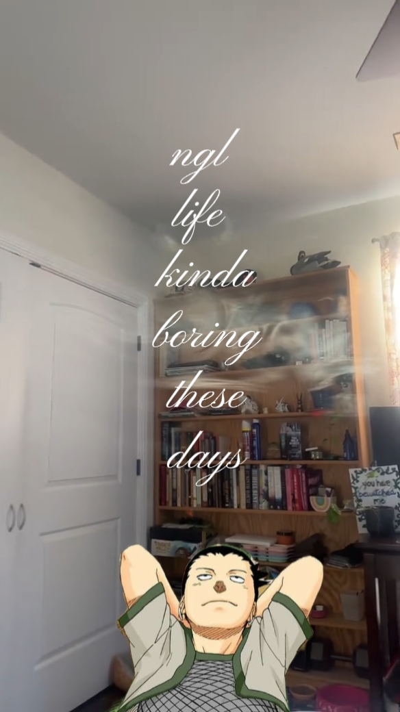 life kinda boring