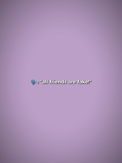friends are fake
