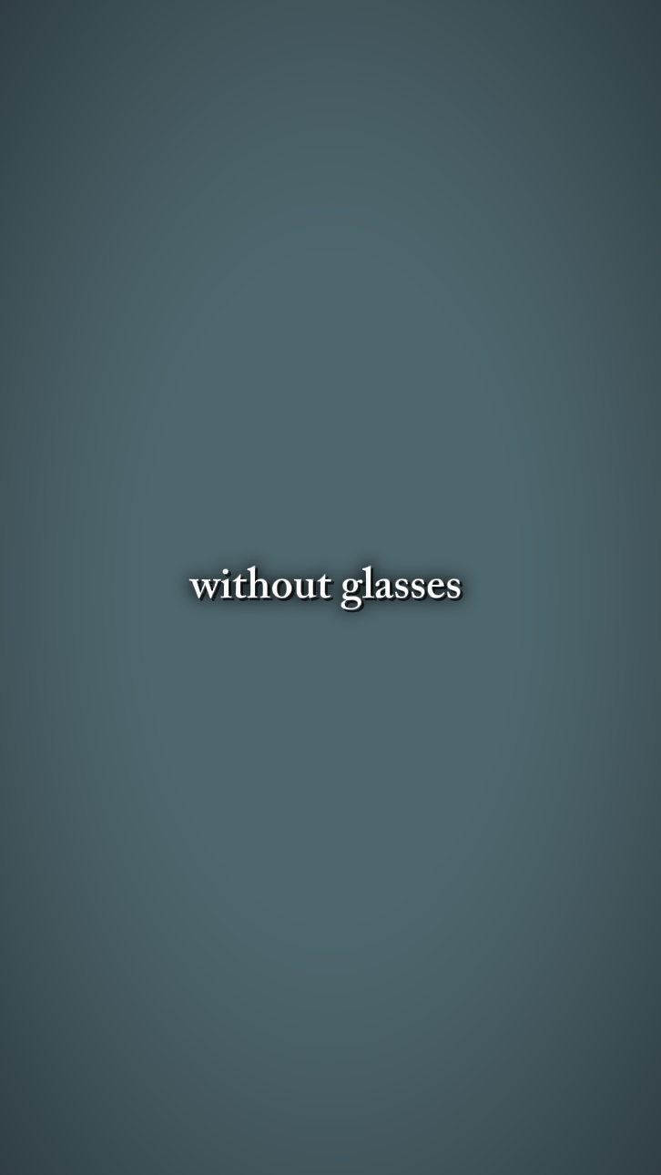 w/o glasses 