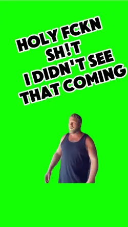 DIDN'T SEE THAT COME