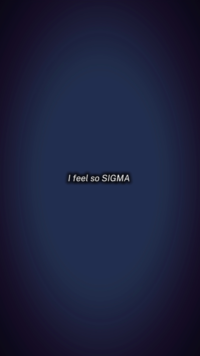 Me siento tan sigma 
