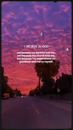 I believe in God
