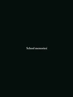 SHOOL MEMORIES