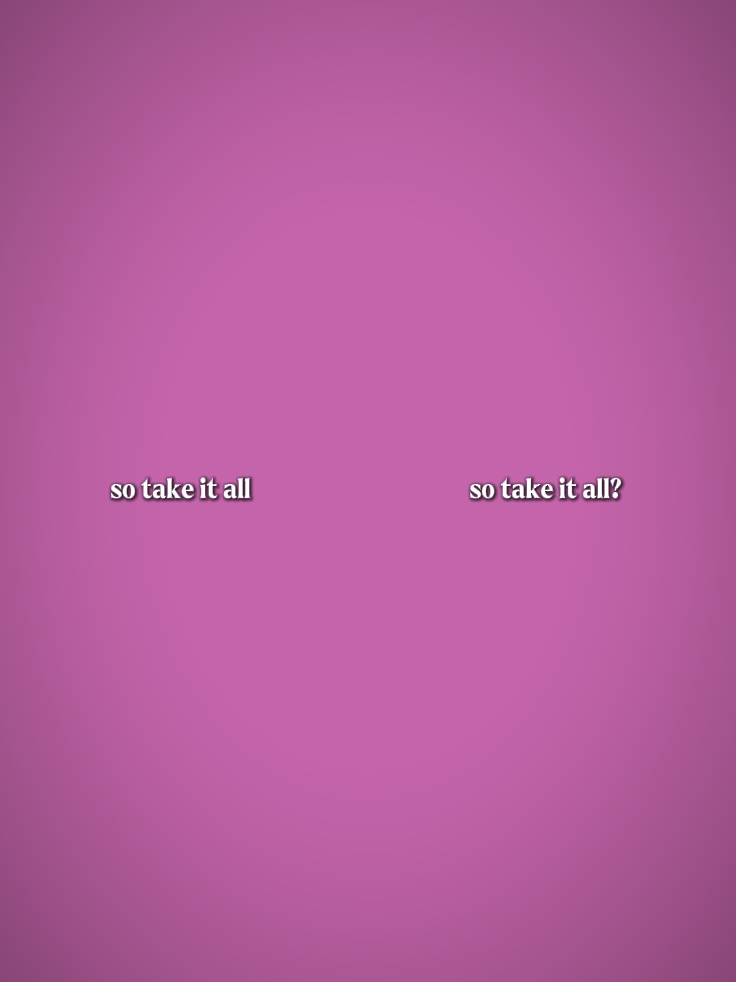 so take it all