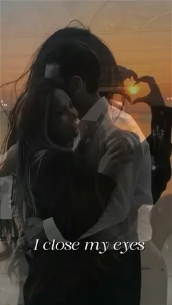 I close my eyes 