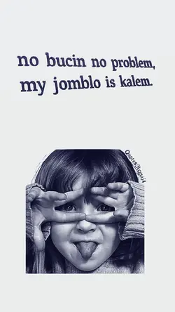 my jomblo is kalem