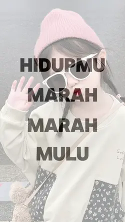 HIDUPMU MARAH MARAH