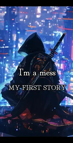 I'm a mess MY FIRST