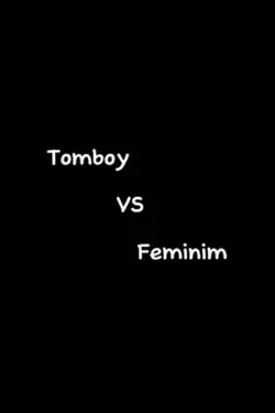 Tomboy VS Feminim