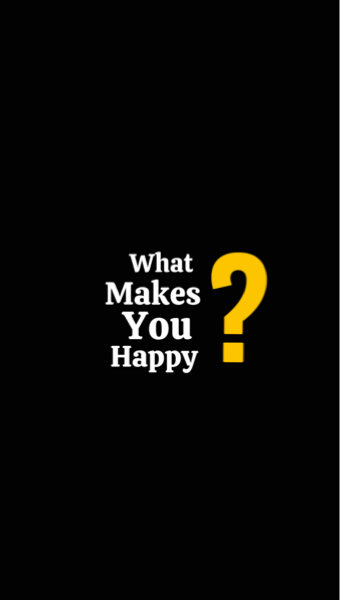 O que te faz feliz. 