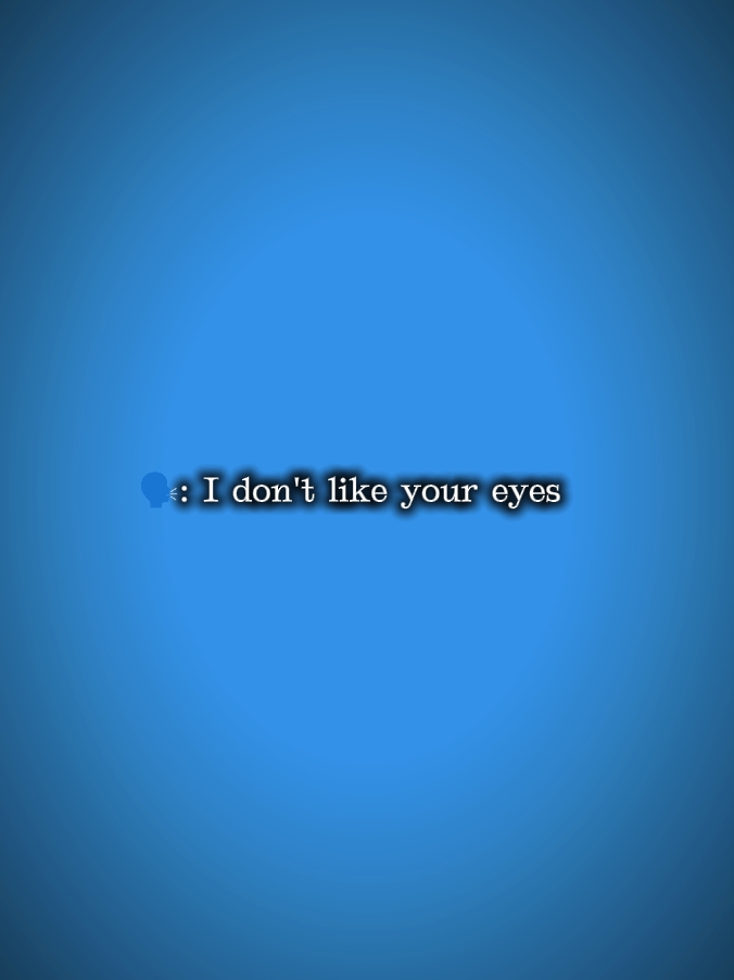 Ich mag deine Augen nicht 
