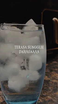 terasa sgguh dahagaa