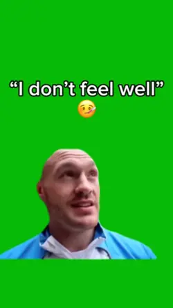 I Don’t Feel Well 🤒