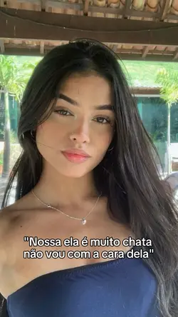 Ela é muito chata
