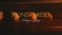 Monday Reset Story