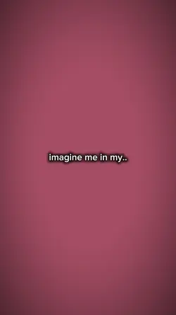 imagine me in my