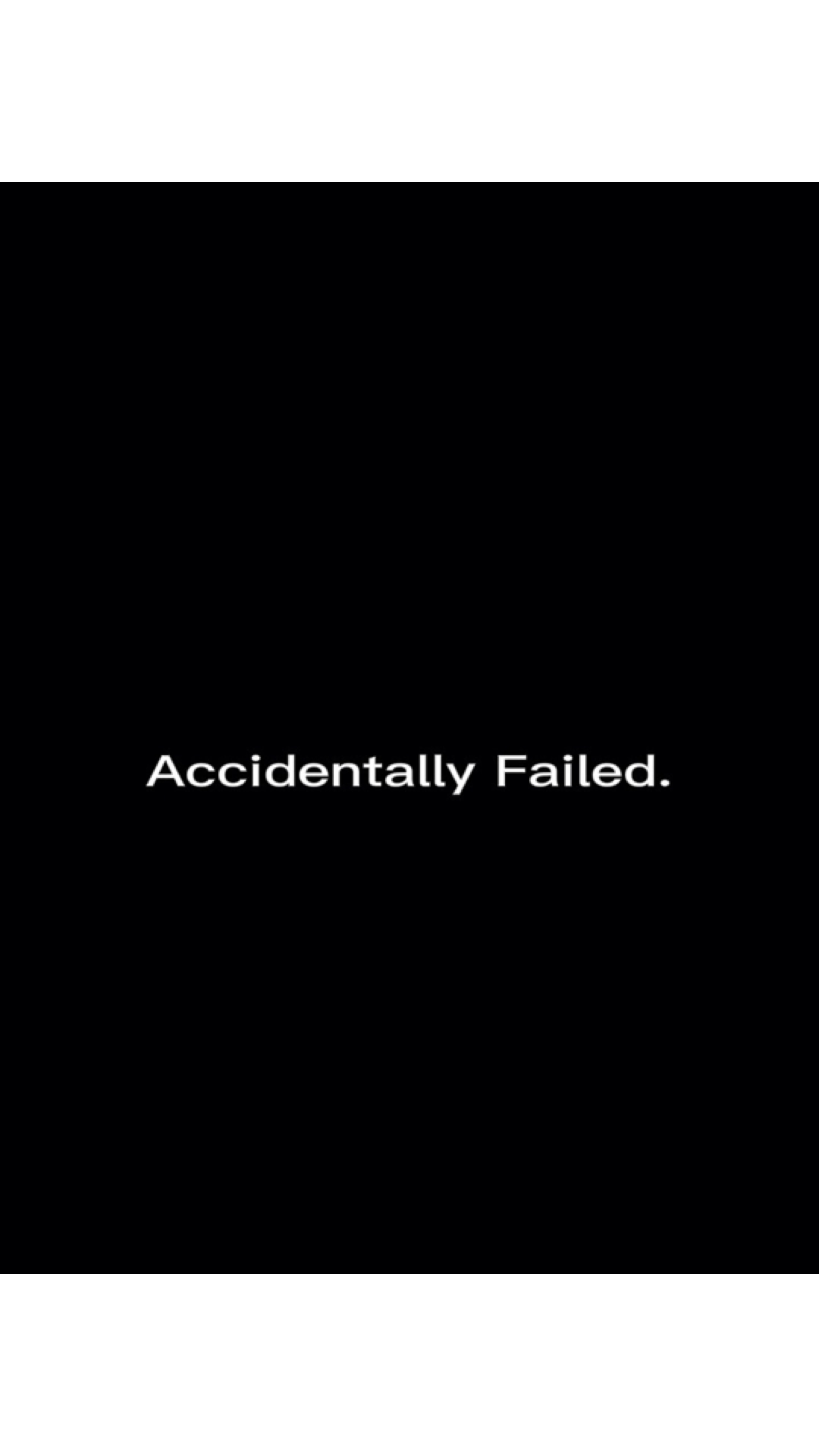 Accidentally Failed 