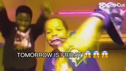 Tomorrow is Friday 🔥