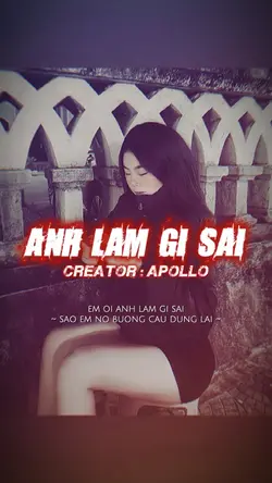 ANH LÀM GÌ SAI REMIX