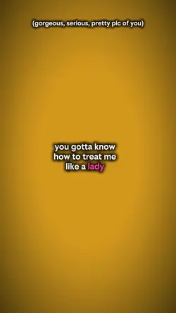 gotta treat me like 