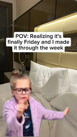 its finally Friday
