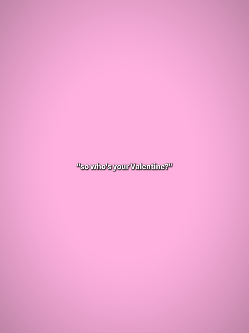 sino ang Valentine mo