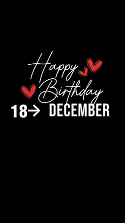 BIRTHDAY 18 DECEMBER
