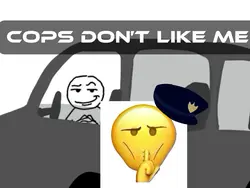 Cops don’t like me