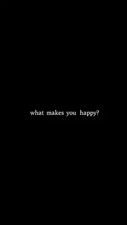 What make you happy?