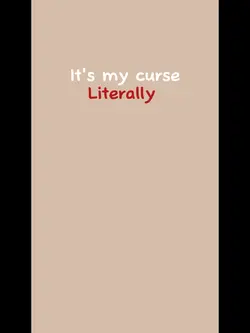 It's my curse.