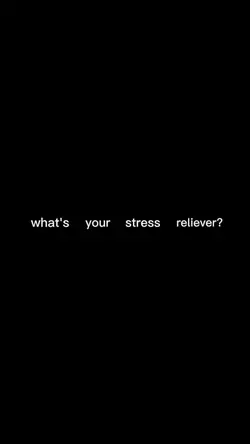 stress reliever?