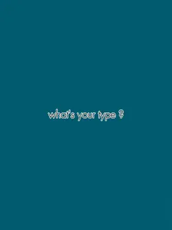 what's your type