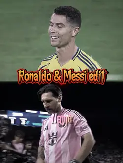 Ronaldo & Messi edit