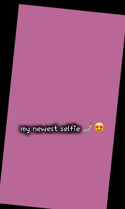 first/newest 🤳😍