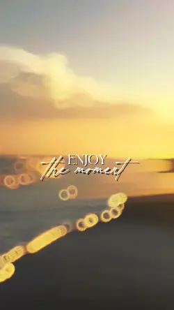 Enjoy the Moment 