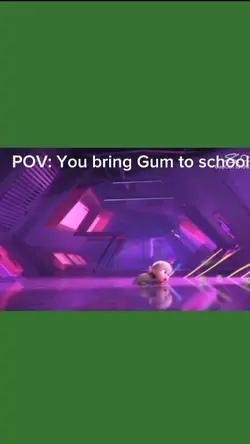 You bring Gum