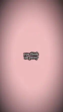 you think im pretty 
