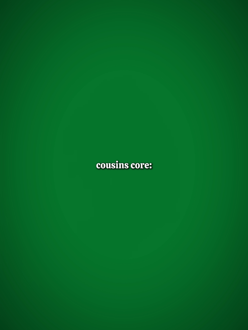 cousins core:
