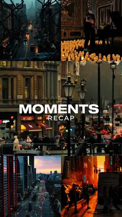 MOMENTS RECAP