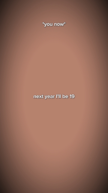 El año que viene cumpliré 19