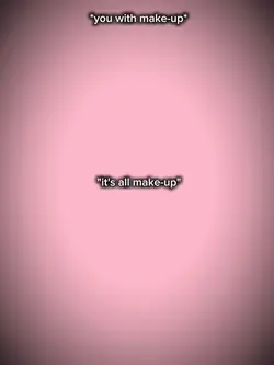 Its all makeup
