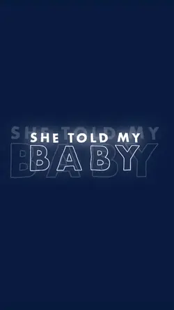 she told my baby.