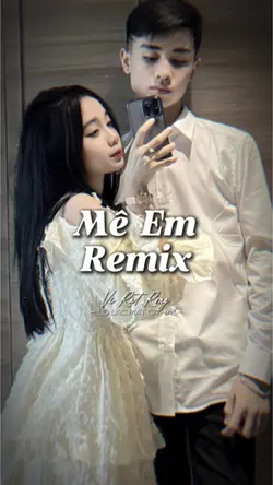 Mê Em Remix
