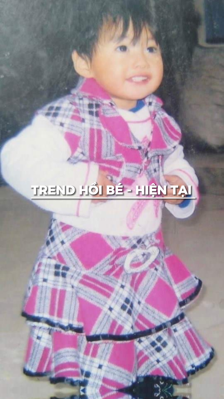 hồi bé - hiện tại 