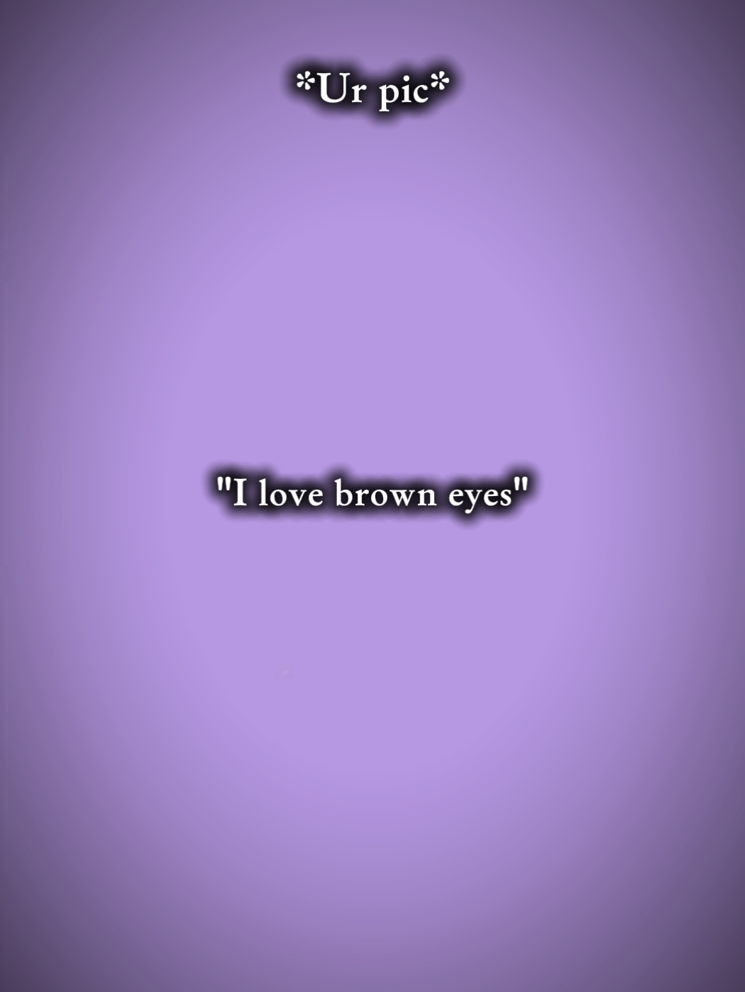 ilovebrowneyes