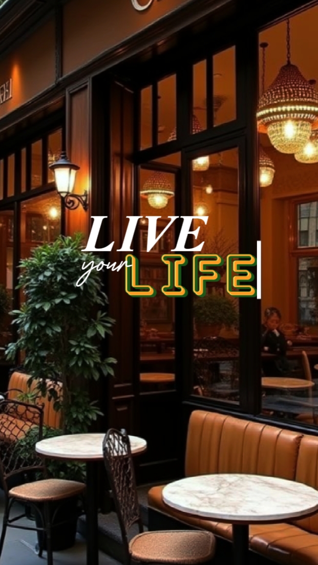 Live your life 